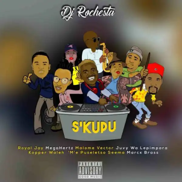 DJ Rochesta - SKUPU Ft. MegaHertz x Royal Jay x Malome Vector x Kopper Waleh x Juvy Oa Lepimpara x ‘M’e Puseletso Seema x Marcx Brass